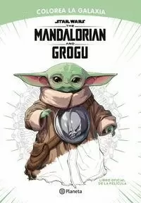 STAR WARS. THE MANDALORIAN AND GROGU. COLOREA LA GALAXIA. LIBRO OFICIAL DE LA PE
