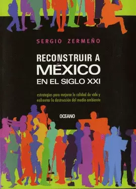 RECONSTRUIR A MEXICO EN EL SIGLO 21 C/CIEN HIST Y CD
