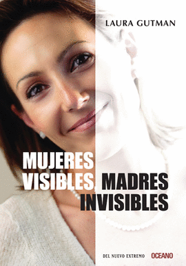 MUJERES VISIBLES MADRES INVISIBLES