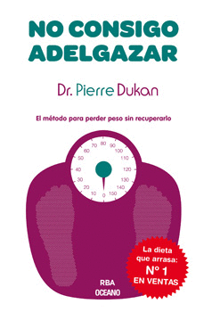 NO CONSIGO ADELGAZAR. EL METODO PARA PERDER PESO SIN RECUPERARLO