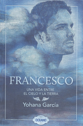 FRANCESCO UNA VIDA ENTRE EL CIELO Y LA TIERRA