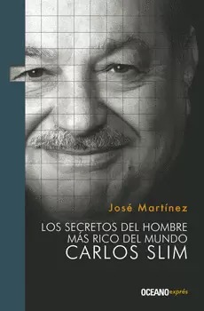 LOS SECRETOS DEL HOMBRE MAS RICO DEL MUNDO CARLOS SLIM