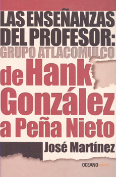 ENSEÑANZAS DEL PROFESOR GRUPO ATLACOMULCO DE HANK GONZALEZ