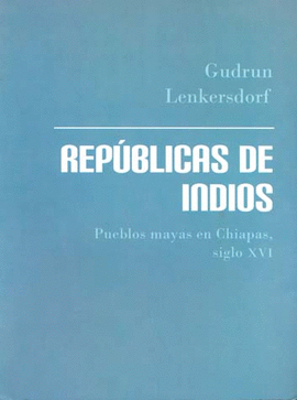 REPUBLICAS DE INDIOS PUEBLOS MAYAS EN CHIAPAS SIGLO 16
