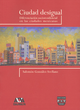 CIUDAD DESIGUAL DIFERENCIACION SOCIORESIDENCIAL