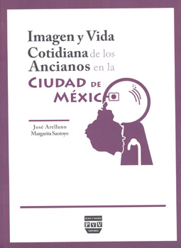 IMAGEN Y VIDA COTIDIANA DE LOS ANCIANOS EN LA CIUDAD DE MÉXICO