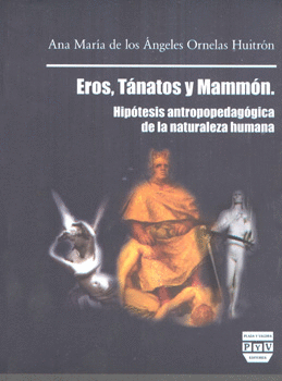 EROS TÁNATOS Y MAMMÓN HIPÓTESIS ANTROPOPEDAGÓGICA DE LA NATURALEZA HUMANA