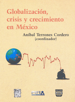 GLOBALIZACION CRISIS Y CRECIMIENTO EN MEXICO