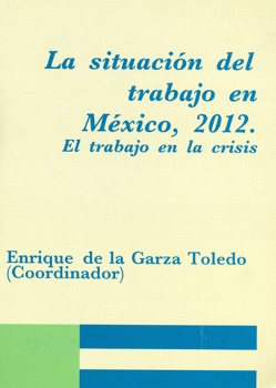 SITUACION DEL TRABAJO EN MEXICO 2012 EL TRABAJO, LA