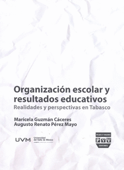 ORGANIZACIÓN ESCOLAR Y RESULTADOS EDUCATIVOS REALIDADES Y PERSPECTIVAS EN TABASCO
