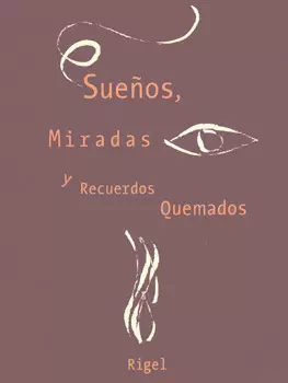 SUEÑOS MIRADAS Y RECUERDOS QUEMADOS
