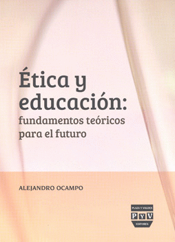 ÉTICA Y EDUCACIÓN FUNDAMENTOS TEÓRICOS PARA EL FUTURO