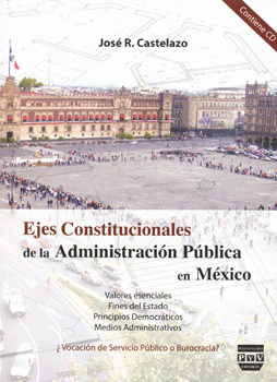 EJES CONSTITUCIONALES DE LA ADMINISTRACIÓN PÚBLICA EN MÉXICO C/CD