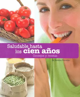 SALUDABLE HASTA LOS CIEN AÑOS CONSEJOS Y RECETAS