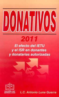 DONATIVOS 2011 EL EFECTO DEL IETU Y EL ISR EN DONANTES Y DONATARIAS AUTORIZADAS