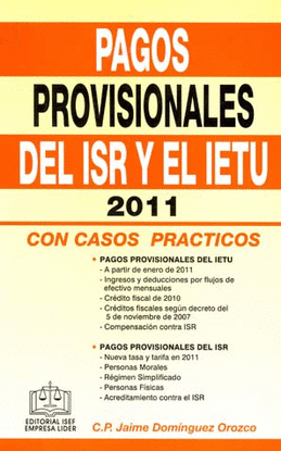 PAGOS PROVISIONALES DEL ISR Y EL IETU 2011 CON CASOS