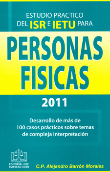 ESTUDIO PRACTICO DEL ISR E IETU PARA PERSONAS FISICAS 2011
