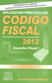 APLICACION PRACTICA DEL CODIGO FISCAL 2012