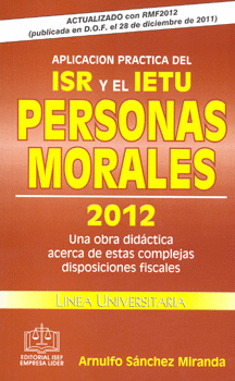 APLICACION PRACTICA DEL ISR Y EL IETU PERSONAS MORALES 2012