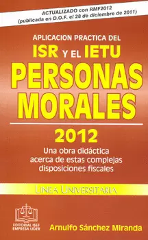 APLICACION PRACTICA DEL ISR Y EL IETU PERSONAS MORALES 2012