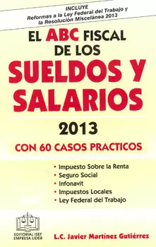 ABC FISCAL DE LOS SUELDOS Y SALARIOS 2013 CON 60 CASOS PRACT