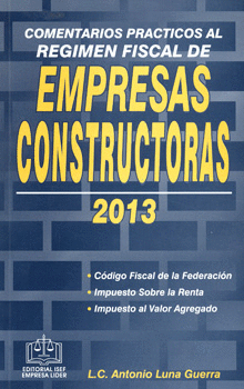 COMENTARIOS PRACTICOS AL REGIMEN FISCAL DE EMPRESAS CONSTRUCTORAS 2013