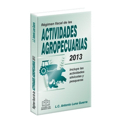 RÉGIMEN FISCAL DE LAS ACTIVIDADES AGROPECUARIAS 2013
