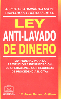 ASPECTOS ADMINISTRATIVOS CONTABLES Y FISCALES DE LA LEY ANTI LAVADO DE DINERO