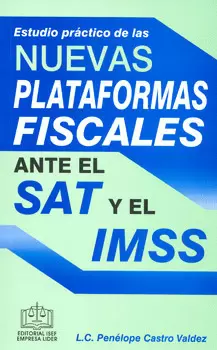 ESTUDIO PRACTICO DE LAS NUEVAS PLATAFORMAS FISCALES ANTE EL SAT Y EL IMSS