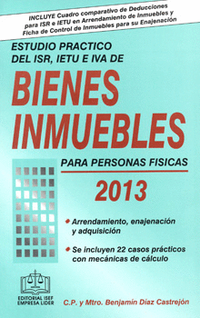 ESTUDIO PRACTICO DEL ISR IETU E IVA DE BIENES INMUEBLES PARA PERSONAS FISICAS 2013