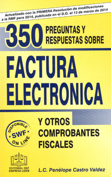 350 PREGUNTAS Y RESPUESTAS SOBRE FACTURA ELECTRÓNICA Y OTROS COMPROBANTES FISCALES