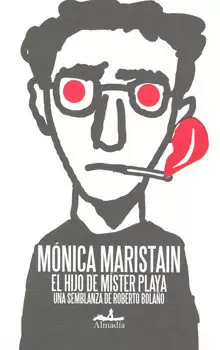 HIJO DE MISTER PLAYA UNA SEMBLANZA DE ROBERTO BOLAÑO, EL
