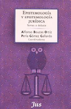 EPISTEMOLOGIA Y EPISTEMOLOGIA JURIDICA TEMAS A DEBATE