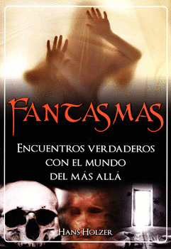 FANTASMAS ENCUENTROS VERDADEROS CON EL MUNDO DEL MÁS ALLÁ