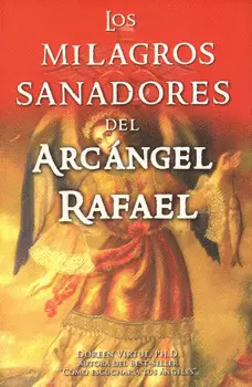 LOS MILAGROS SANADORES DEL ARCÁNGEL RAFAEL