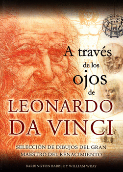 A TRAVÉS DE LOS OJOS DE LEONARDO DA VINCI