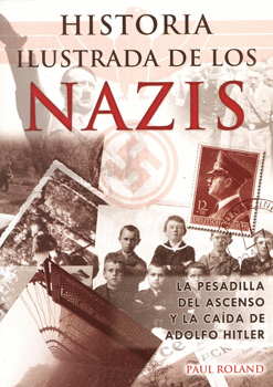 HISTORIA ILUSTRADA DE LOS NAZIS