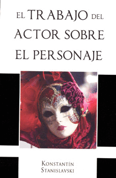 EL TRABAJO DEL ACTOR SOBRE EL PERSONAJE