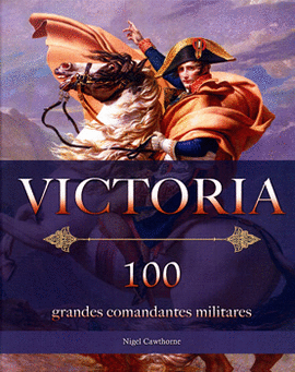 VICTORIA 100 GRANDES COMANDANTES MILITARES