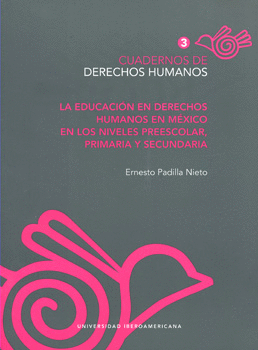 EDUCACIÓN EN DERECHOS HUMANOS EN MÉXICO EN LOS NIVELES PREESCOLAR PRIMARIA Y SECUNDARIA