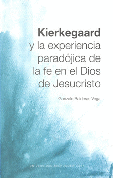KIERKEGAARD Y LA EXPERIENCIA PARADÓJICA DE LA FE EN EL DIOS