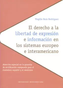 EL DERECHO A LA LIBERTAD DE EXPRESIÓN E INFORMACIÓN EN LOS SISTEMAS EUROPEO E INTERAMERICANO