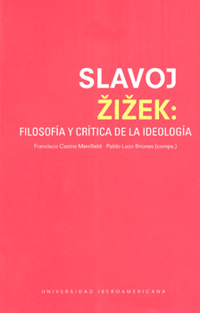 SLAJOV ZIZEK FILOSOFÍA Y CRÍTICA DE LA IDEOLOGÍA