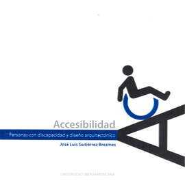 ACCESABILIDAD PERSONAS CON DISCAPACIDAD Y DISEÑO ARQUITECTÓNICO