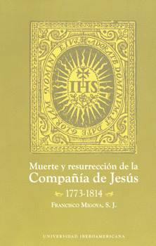 MUERTE Y RESURRECCIÓN DE LA COMPAÑÍA DE JESÚS 1773-1814
