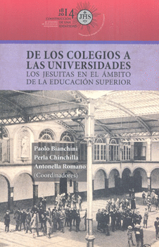 DE LOS COLEGIOS A LAS UNIVERSIDADES LOS JESUITAS EN EL ÁMBITO DE LA EDUCACIÓN SUPERIOR
