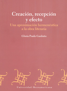 CREACIÓN RECEPCIÓN Y EFECTO UNA APROXIMACIÓN HERMENÉUTICA A LA OBRA LITERARIA