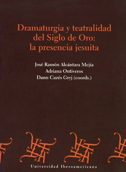 DRAMATURGIA Y TEATRALIDAD DEL SIGLO DE ORO LA PRESENCIA JESUITA