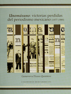 UNOMASUNO VICTORIAS PERDIDAS DEL PERIODISMO MEXICANO 1977-1989