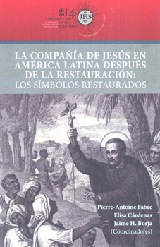 LA COMPAÑÍA DE JESÚS EN AMÉRICA LATINA DESPUÉS DE LA RESTAURACIÓN LOS SÍMBOLOS RESTAURADOS